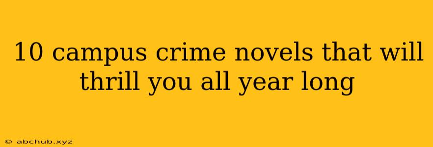 10 campus crime novels that will thrill you all year long