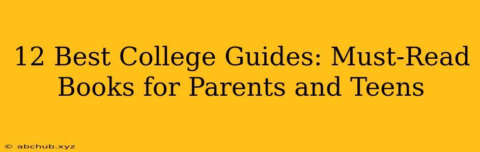 12 Best College Guides: Must-Read Books for Parents and Teens