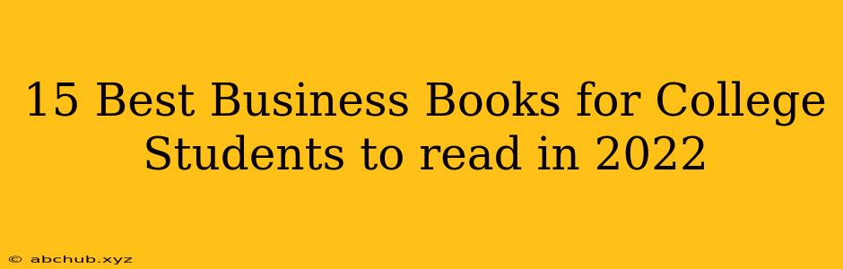 15 Best Business Books for College Students to read in 2022