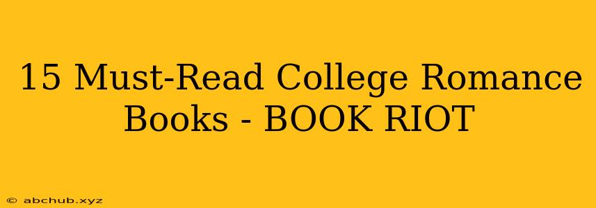 15 Must-Read College Romance Books - BOOK RIOT