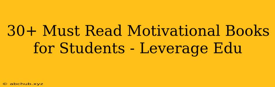 30+ Must Read Motivational Books for Students - Leverage Edu