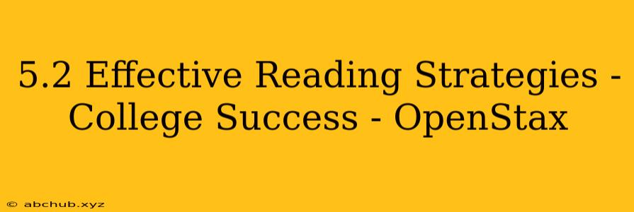 5.2 Effective Reading Strategies - College Success - OpenStax