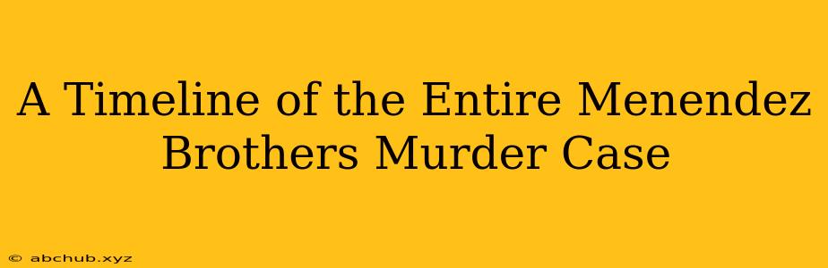 A Timeline of the Entire Menendez Brothers Murder Case