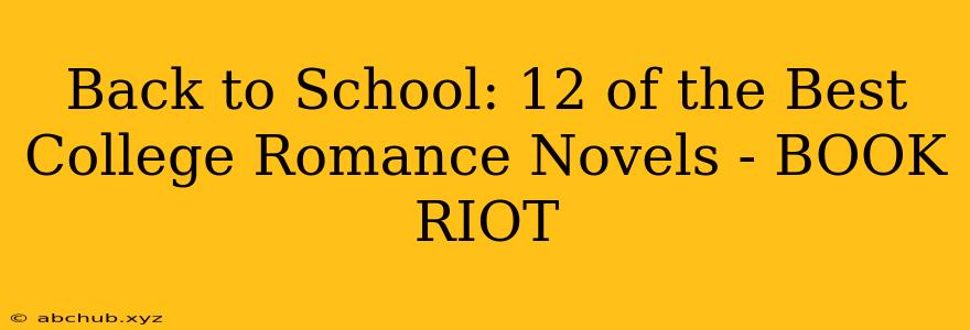 Back to School: 12 of the Best College Romance Novels - BOOK RIOT