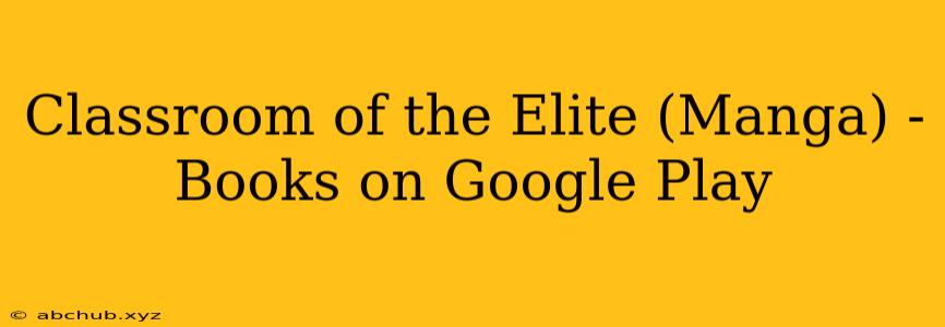 Classroom of the Elite (Manga) - Books on Google Play