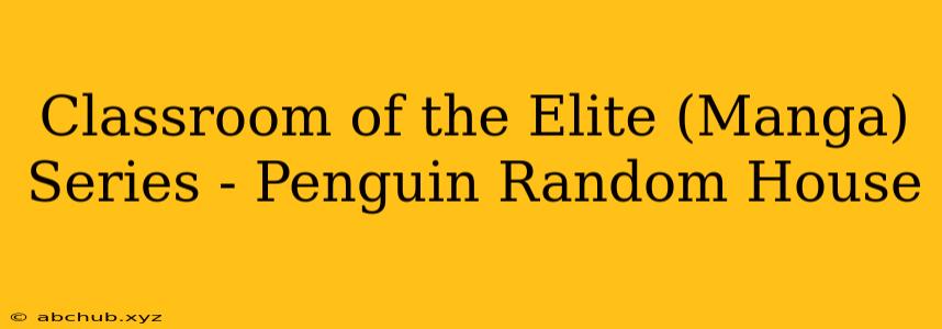 Classroom of the Elite (Manga) Series - Penguin Random House