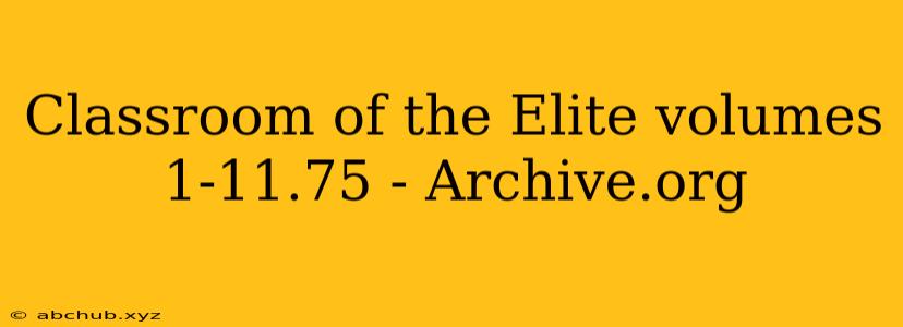 Classroom of the Elite volumes 1-11.75 - Archive.org