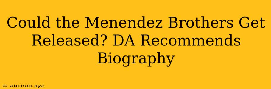 Could the Menendez Brothers Get Released? DA Recommends Biography