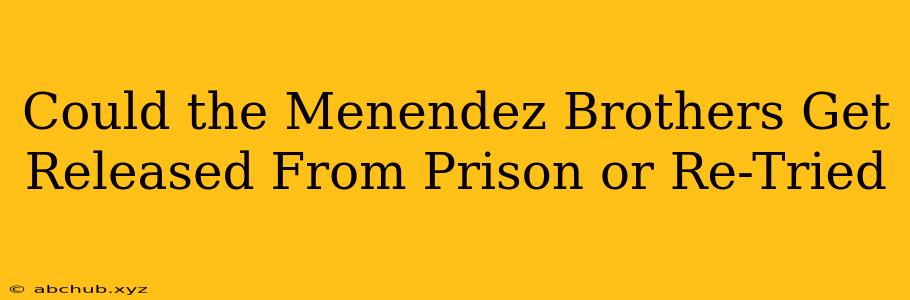 Could the Menendez Brothers Get Released From Prison or Re-Tried 