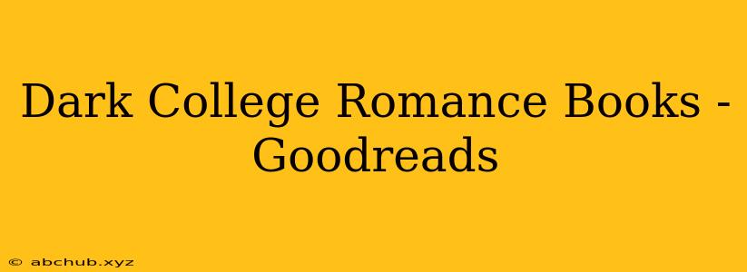 Dark College Romance Books - Goodreads