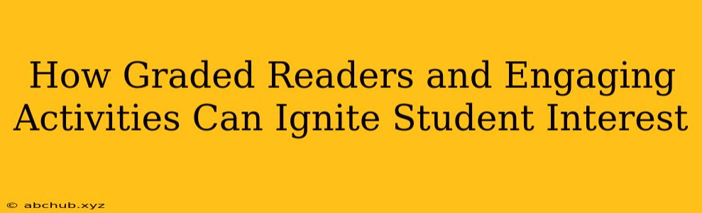 How Graded Readers and Engaging Activities Can Ignite Student Interest 