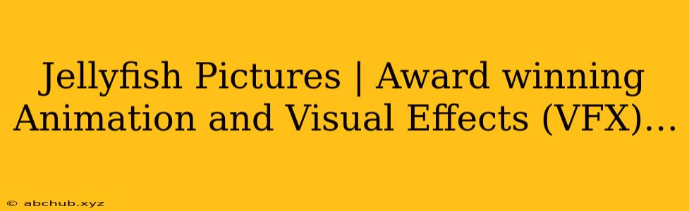 Jellyfish Pictures | Award winning Animation and Visual Effects (VFX)…