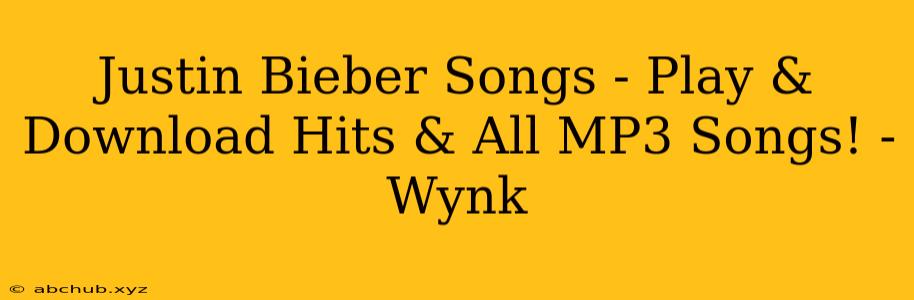 Justin Bieber Songs - Play & Download Hits & All MP3 Songs! - Wynk