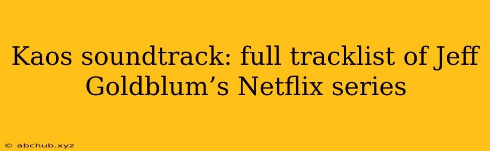 Kaos soundtrack: full tracklist of Jeff Goldblum’s Netflix series