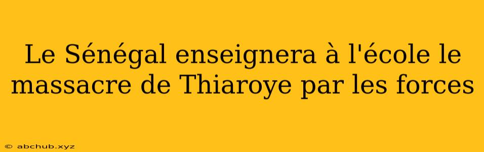 Le Sénégal enseignera à l'école le massacre de Thiaroye par les forces 