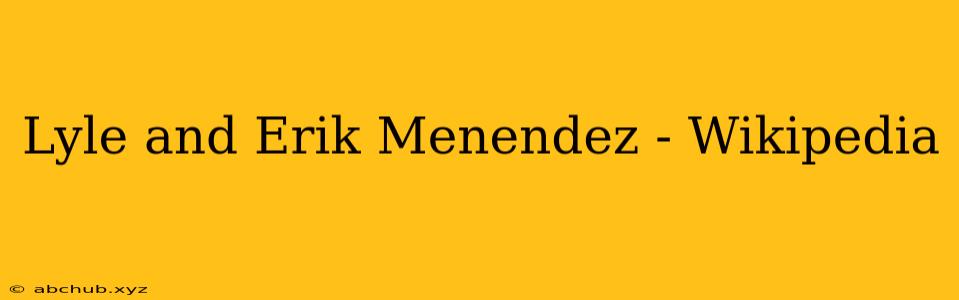 Lyle and Erik Menendez - Wikipedia