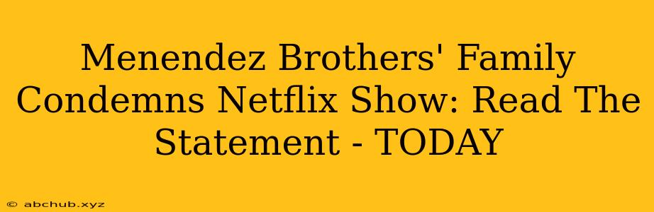 Menendez Brothers' Family Condemns Netflix Show: Read The Statement - TODAY