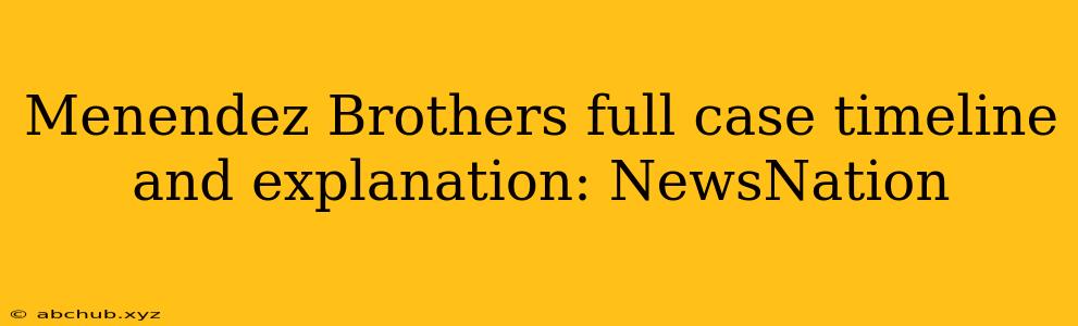 Menendez Brothers full case timeline and explanation: NewsNation