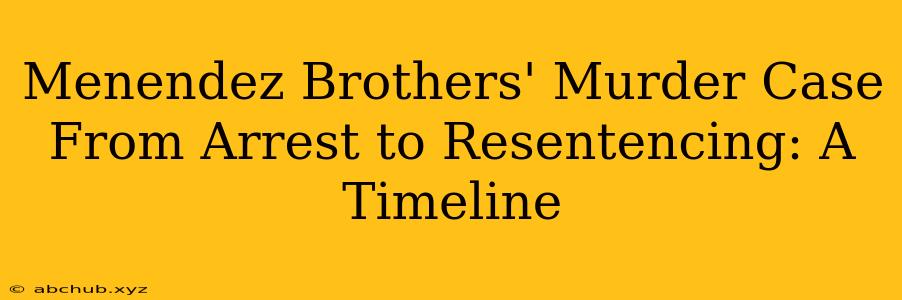 Menendez Brothers' Murder Case From Arrest to Resentencing: A Timeline