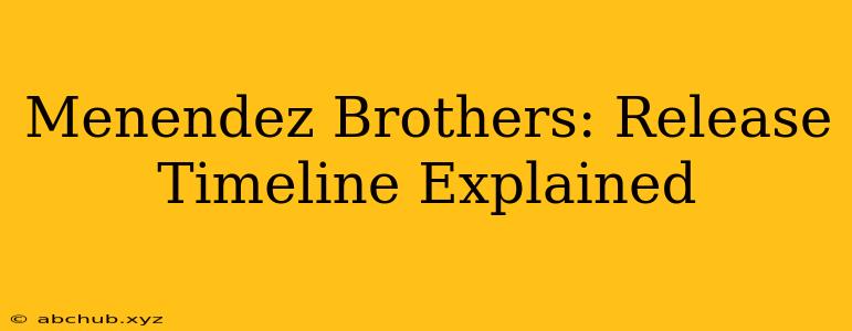 Menendez Brothers: Release Timeline Explained