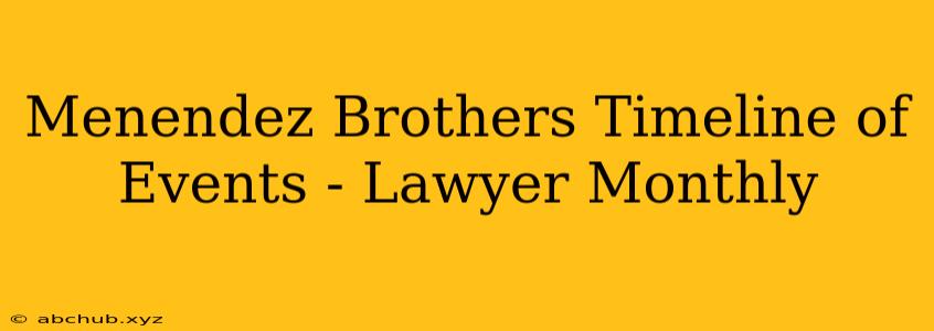 Menendez Brothers Timeline of Events - Lawyer Monthly