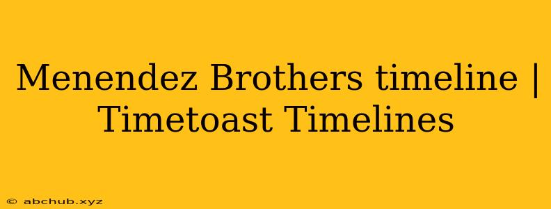 Menendez Brothers timeline | Timetoast Timelines