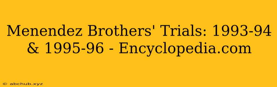 Menendez Brothers' Trials: 1993-94 & 1995-96 - Encyclopedia.com