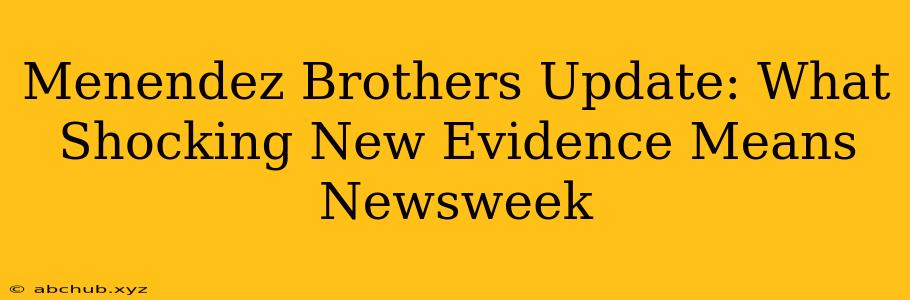 Menendez Brothers Update: What Shocking New Evidence Means Newsweek