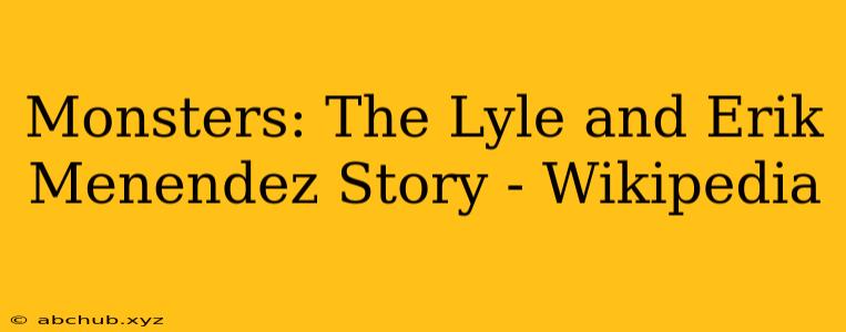 Monsters: The Lyle and Erik Menendez Story - Wikipedia