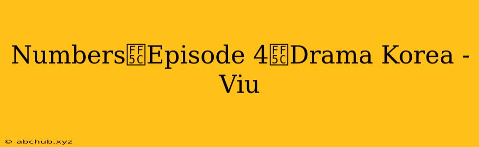 Numbers｜Episode 4｜Drama Korea - Viu