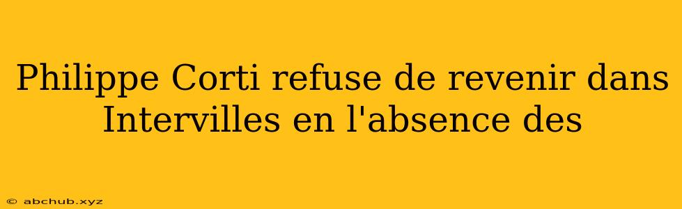 Philippe Corti refuse de revenir dans Intervilles en l'absence des 