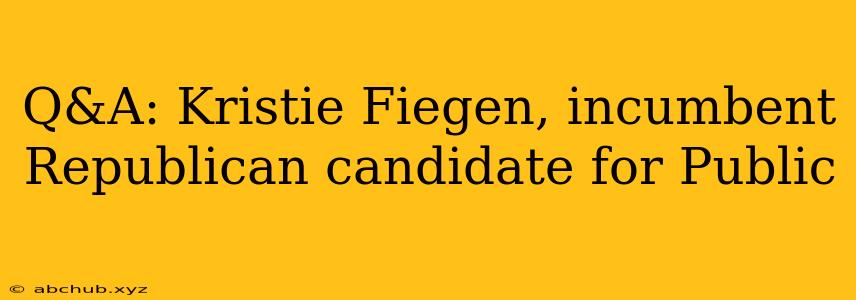 Q&A: Kristie Fiegen, incumbent Republican candidate for Public 