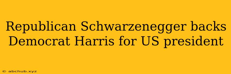 Republican Schwarzenegger backs Democrat Harris for US president