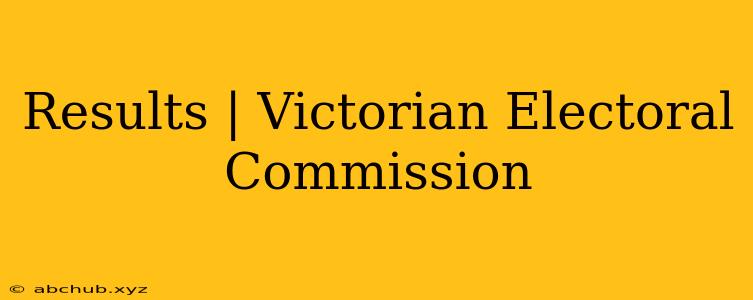 Results | Victorian Electoral Commission