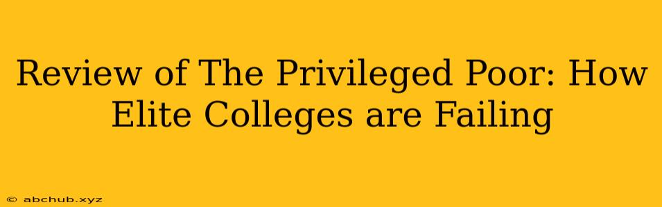 Review of The Privileged Poor: How Elite Colleges are Failing 