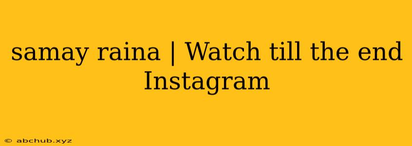 samay raina | Watch till the end Instagram