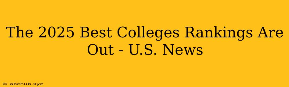 The 2025 Best Colleges Rankings Are Out - U.S. News