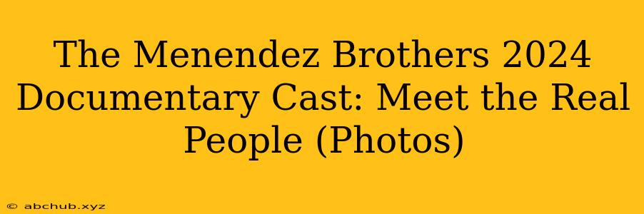 The Menendez Brothers 2024 Documentary Cast: Meet the Real People (Photos)