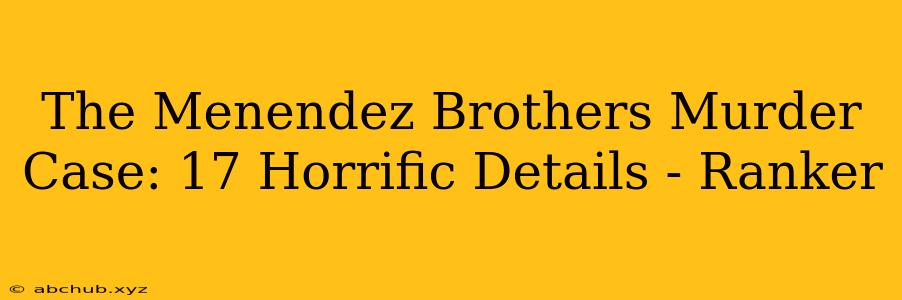 The Menendez Brothers Murder Case: 17 Horrific Details - Ranker