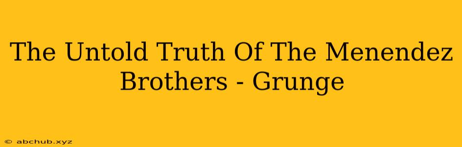 The Untold Truth Of The Menendez Brothers - Grunge