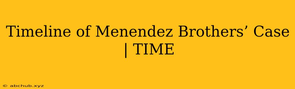 Timeline of Menendez Brothers’ Case | TIME