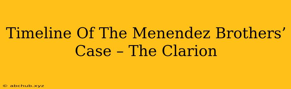 Timeline Of The Menendez Brothers’ Case – The Clarion