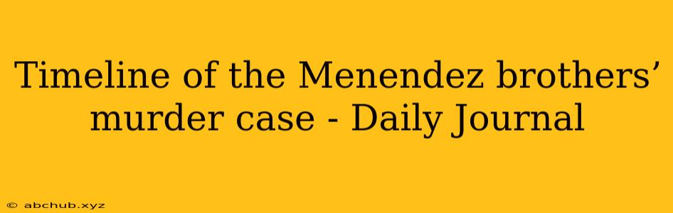 Timeline of the Menendez brothers’ murder case - Daily Journal