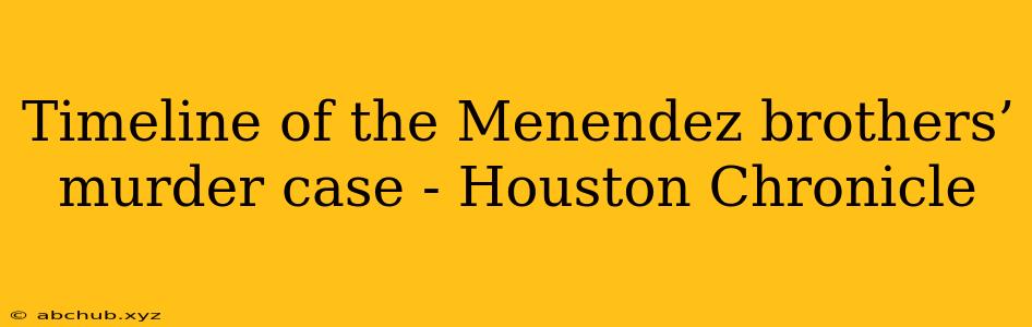 Timeline of the Menendez brothers’ murder case - Houston Chronicle