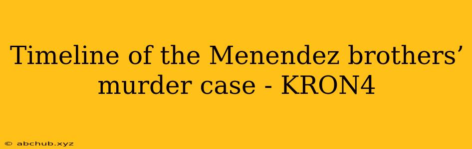 Timeline of the Menendez brothers’ murder case - KRON4