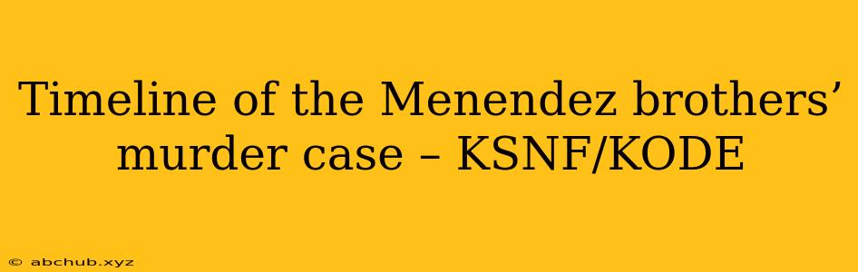 Timeline of the Menendez brothers’ murder case – KSNF/KODE 