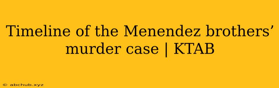 Timeline of the Menendez brothers’ murder case | KTAB 