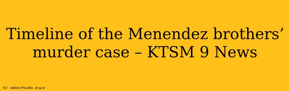 Timeline of the Menendez brothers’ murder case – KTSM 9 News