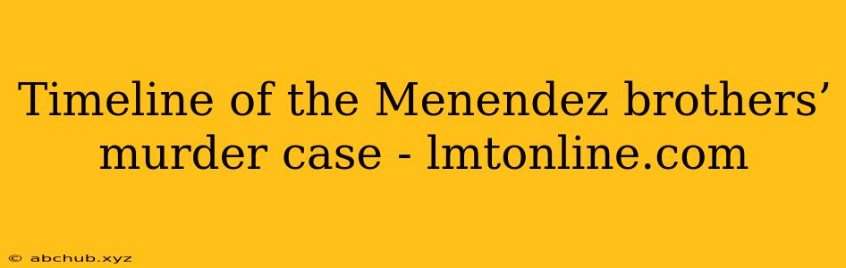 Timeline of the Menendez brothers’ murder case - lmtonline.com