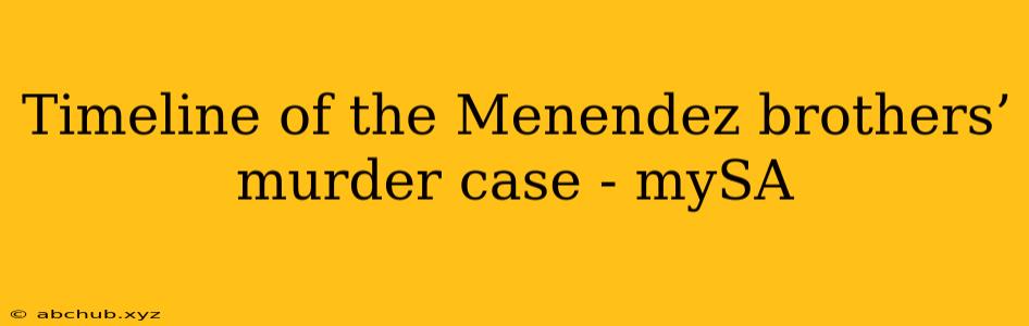 Timeline of the Menendez brothers’ murder case - mySA